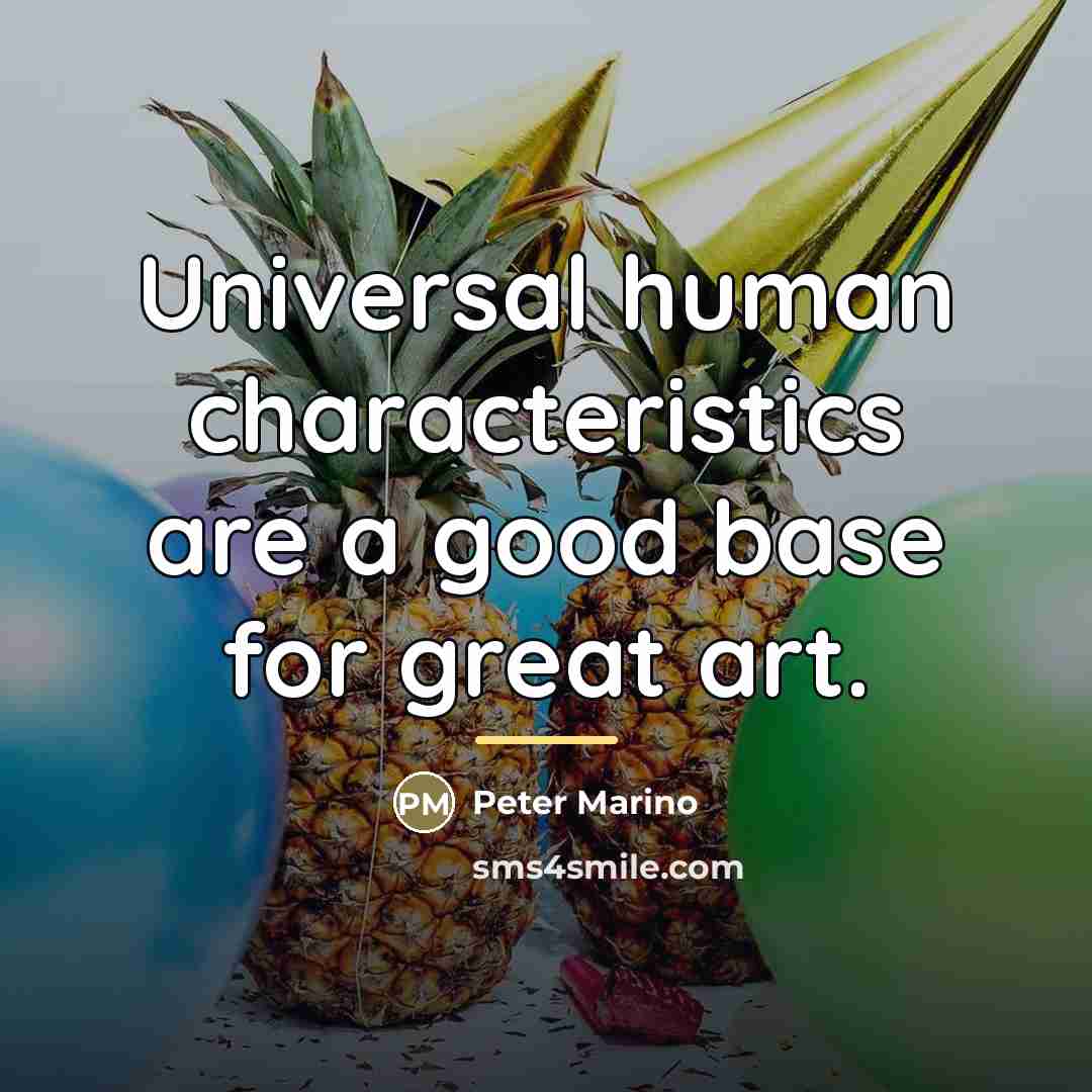 “Universal human characteristics are a good base for great art.…” quote by Peter Marino