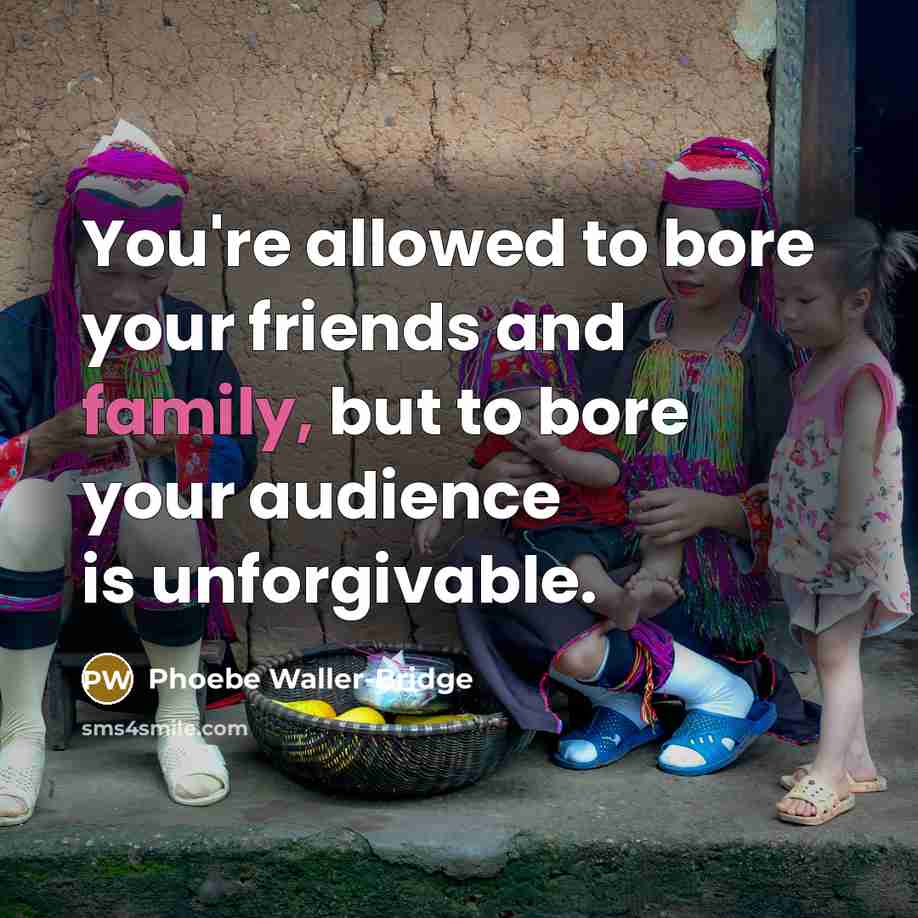 “You're allowed to bore your friends and family, but to…” quote by Phoebe Waller-Bridge
