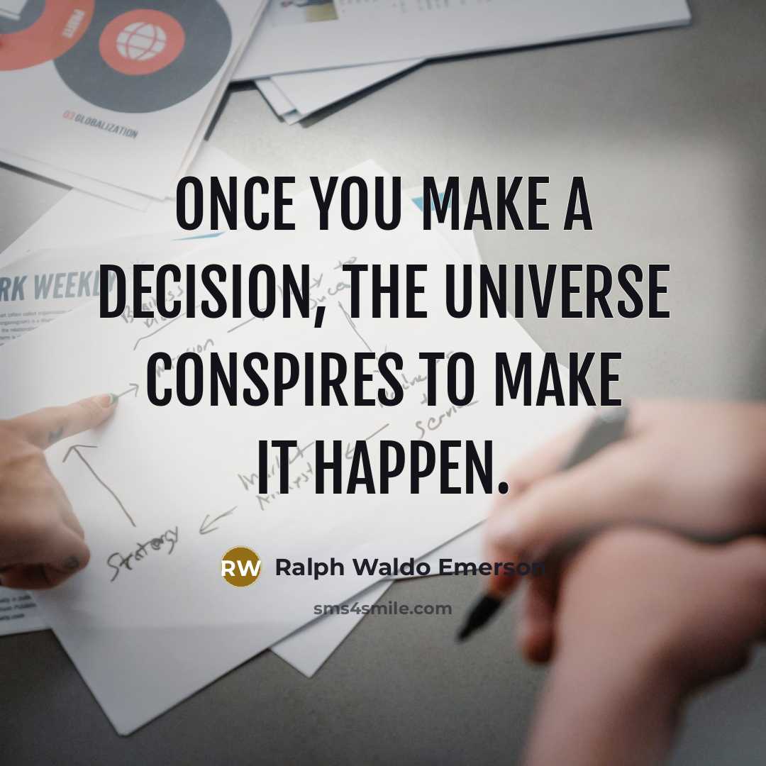 “Once you make a decision, the universe conspires to make…” quote by Ralph Waldo Emerson