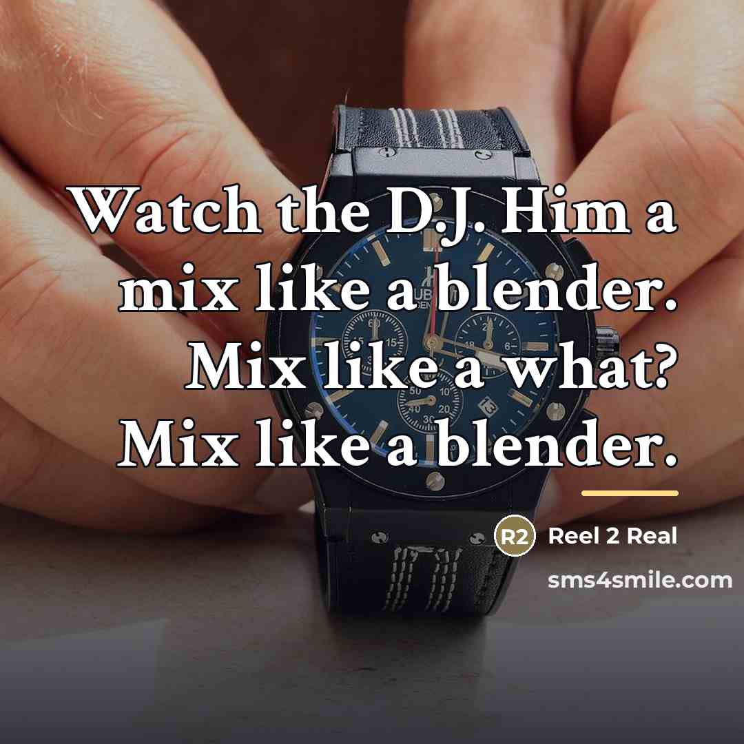 “Watch the D.J. Him a mix like a blender. Mix…” quote by Reel 2 Real
