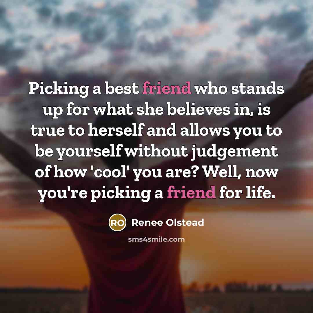 “Picking a best friend who stands up for what she…” quote by Renee Olstead
