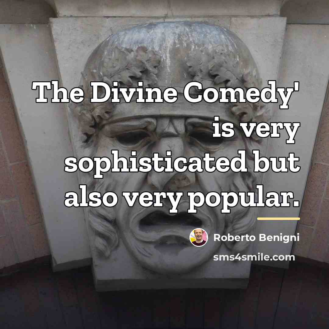 “The Divine Comedy' is very sophisticated but also very popular.…” quote by Roberto Benigni