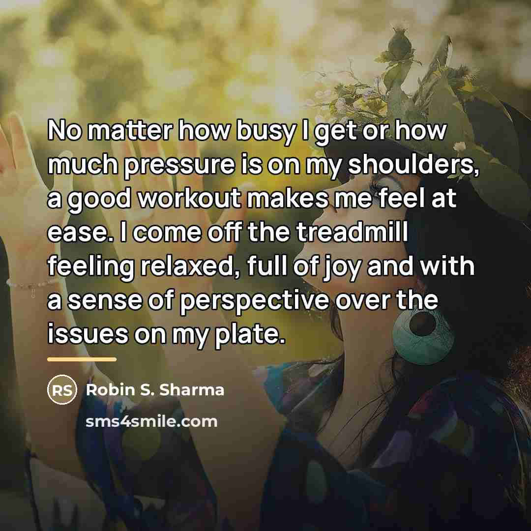 “No matter how busy I get or how much pressure…” quote by Robin S. Sharma
