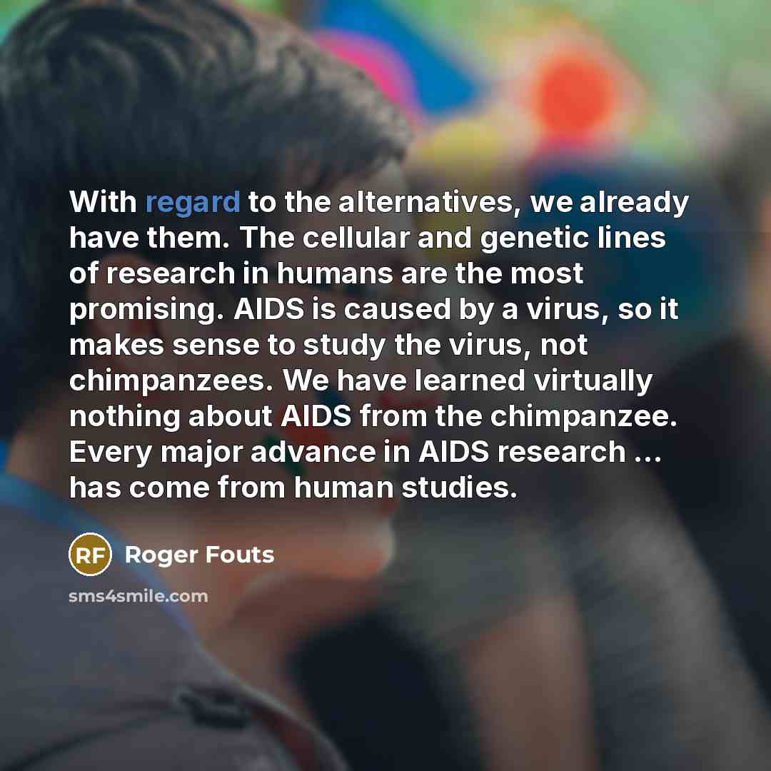 “With regard to the alternatives, we already have them. The…” quote by Roger Fouts