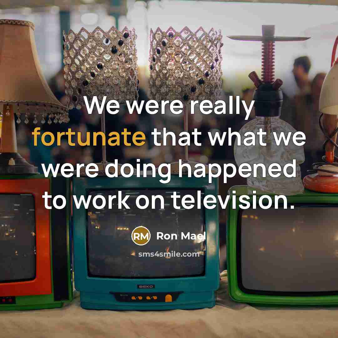 “We were really fortunate that what we were doing happened…” quote by Ron Mael