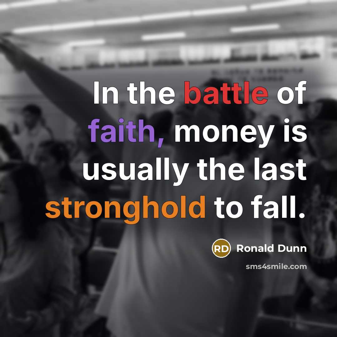 “In the battle of faith, money is usually the last…” quote by Ronald Dunn