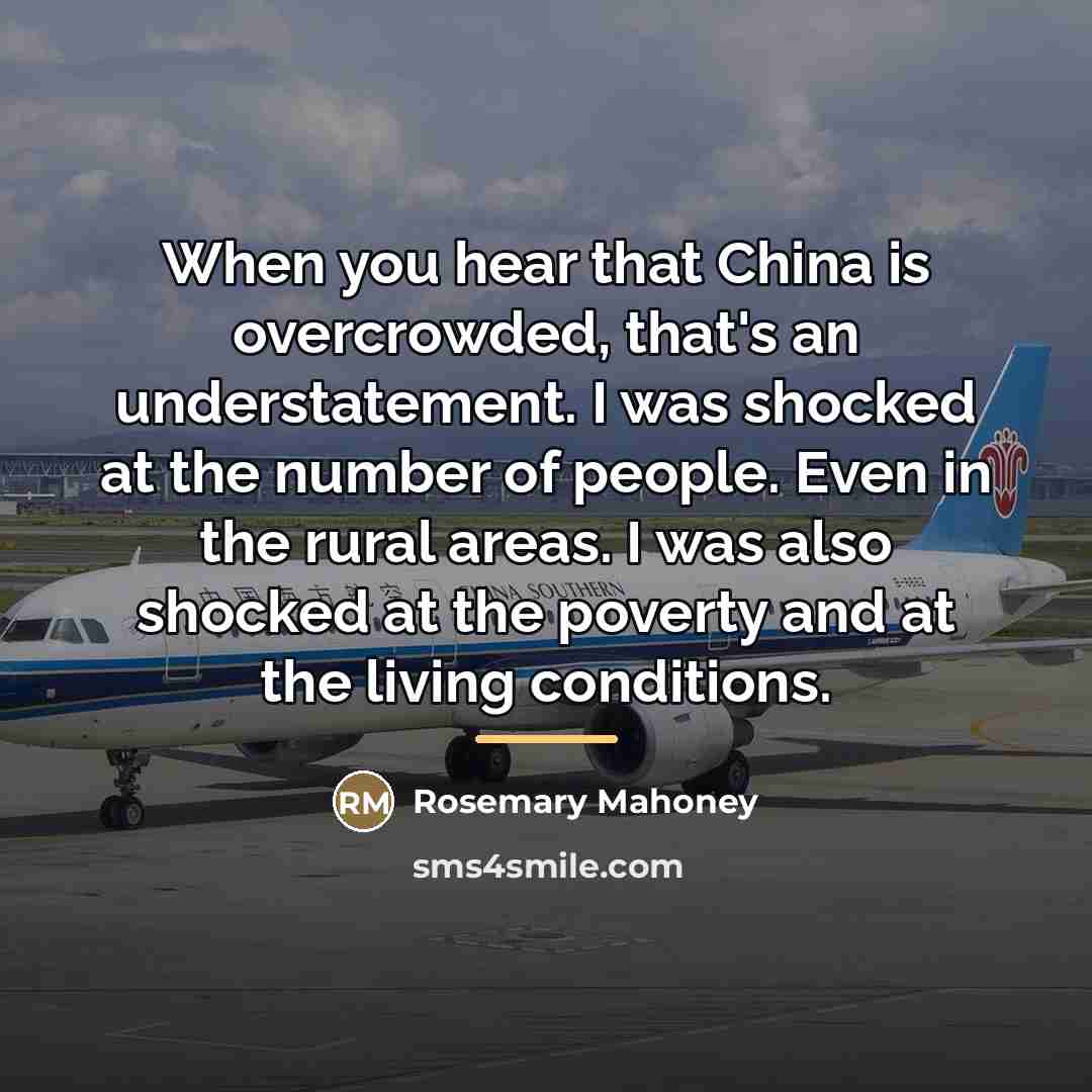 “When you hear that China is overcrowded, that's an understatement.…” quote by Rosemary Mahoney