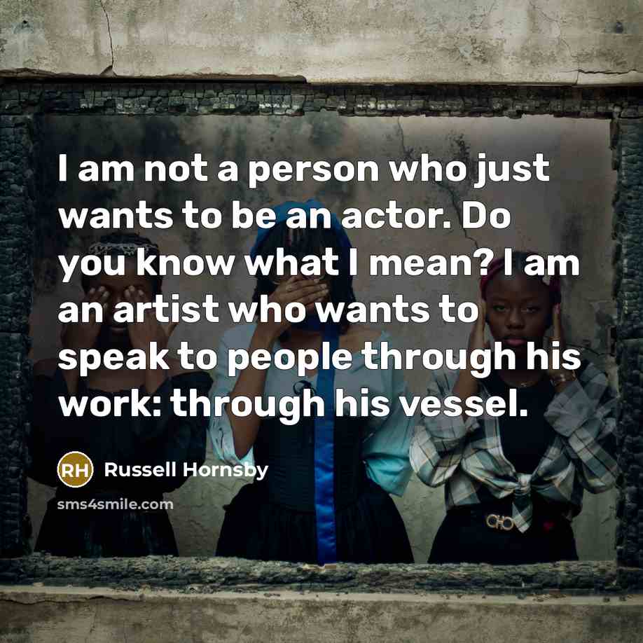 “I am not a person who just wants to be…” quote by Russell Hornsby
