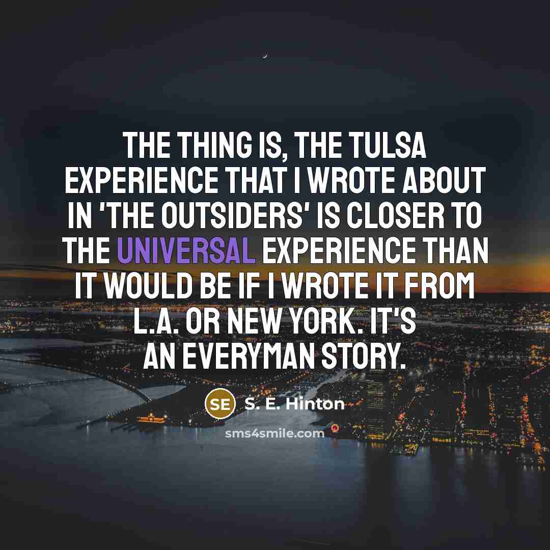 “The thing is, the Tulsa experience that I wrote about…” quote by S. E. Hinton