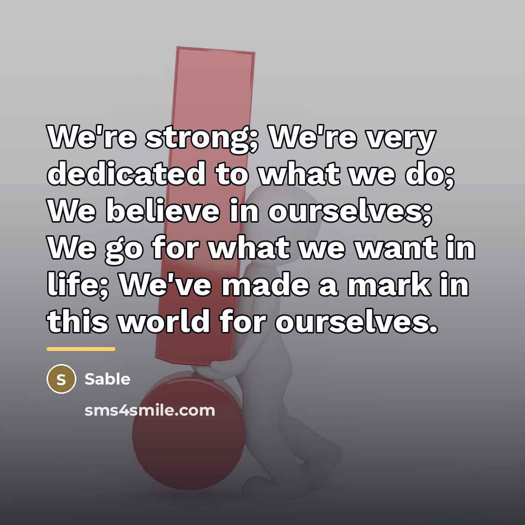 “We're strong; We're very dedicated to what we do; We…” quote by Sable
