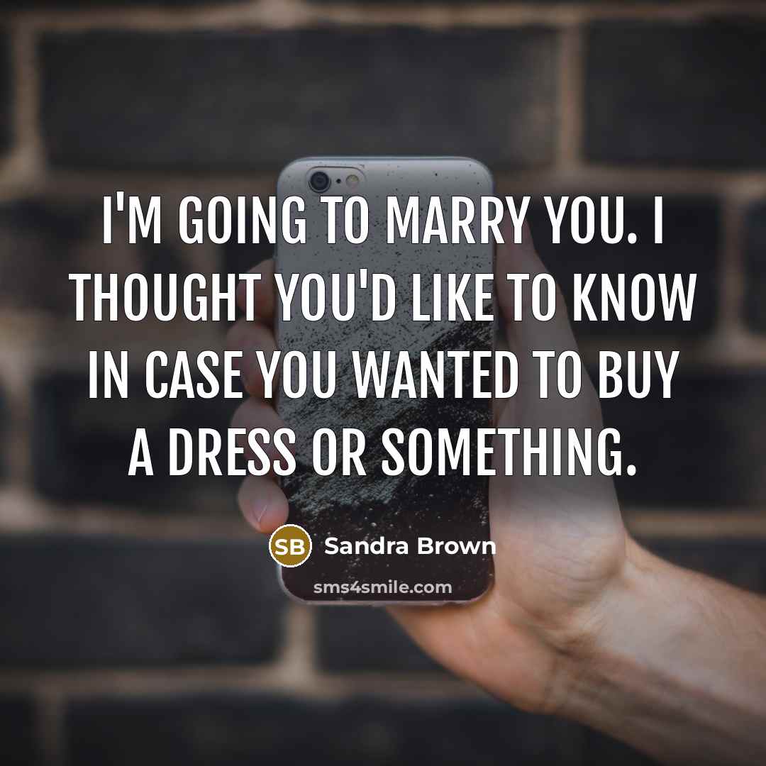 “i'm going to marry you. i thought you'd like to…” quote by Sandra Brown