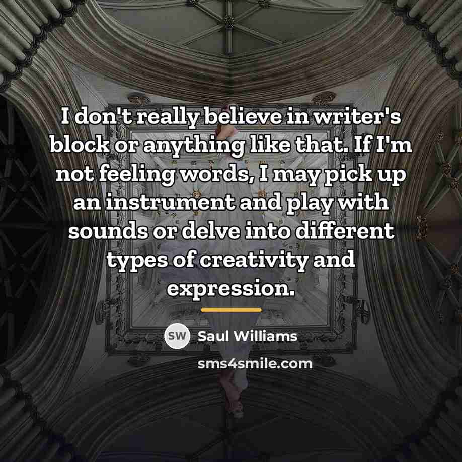 “I don't really believe in writer's block or anything like…” quote by Saul Williams