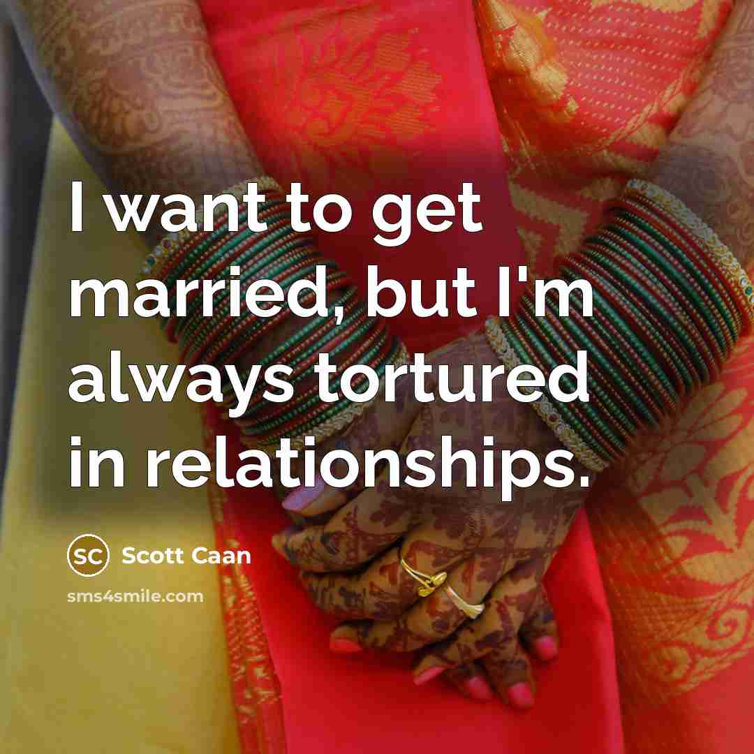 “I want to get married, but I'm always tortured in…” quote by Scott Caan