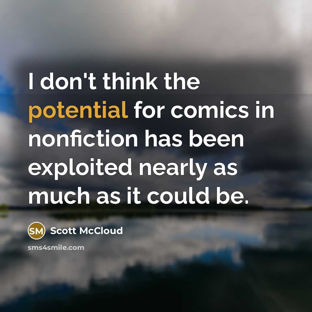 “I don't think the potential for comics in nonfiction has…” quote by Scott McCloud