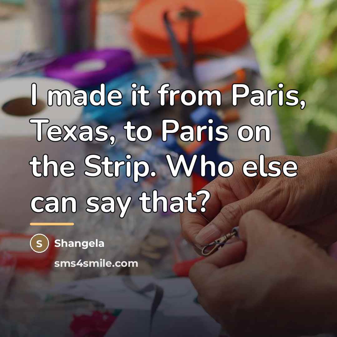 “I made it from Paris, Texas, to Paris on the…” quote by Shangela