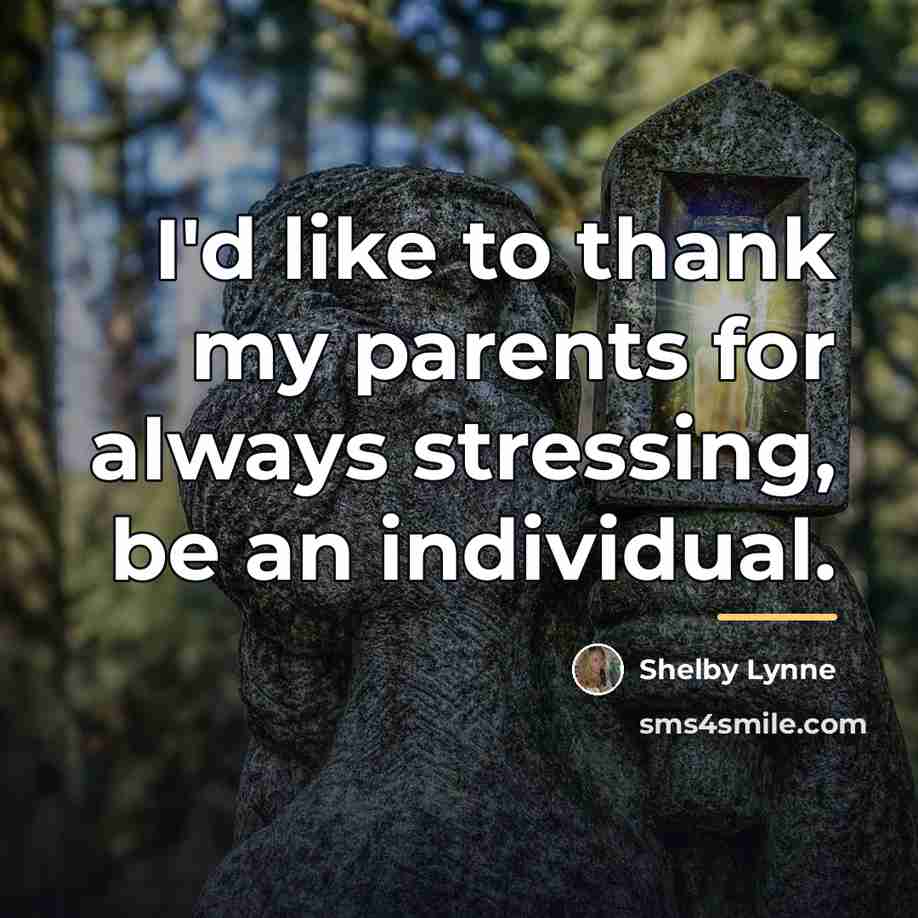 “I'd like to thank my parents for always stressing, be…” quote by Shelby Lynne