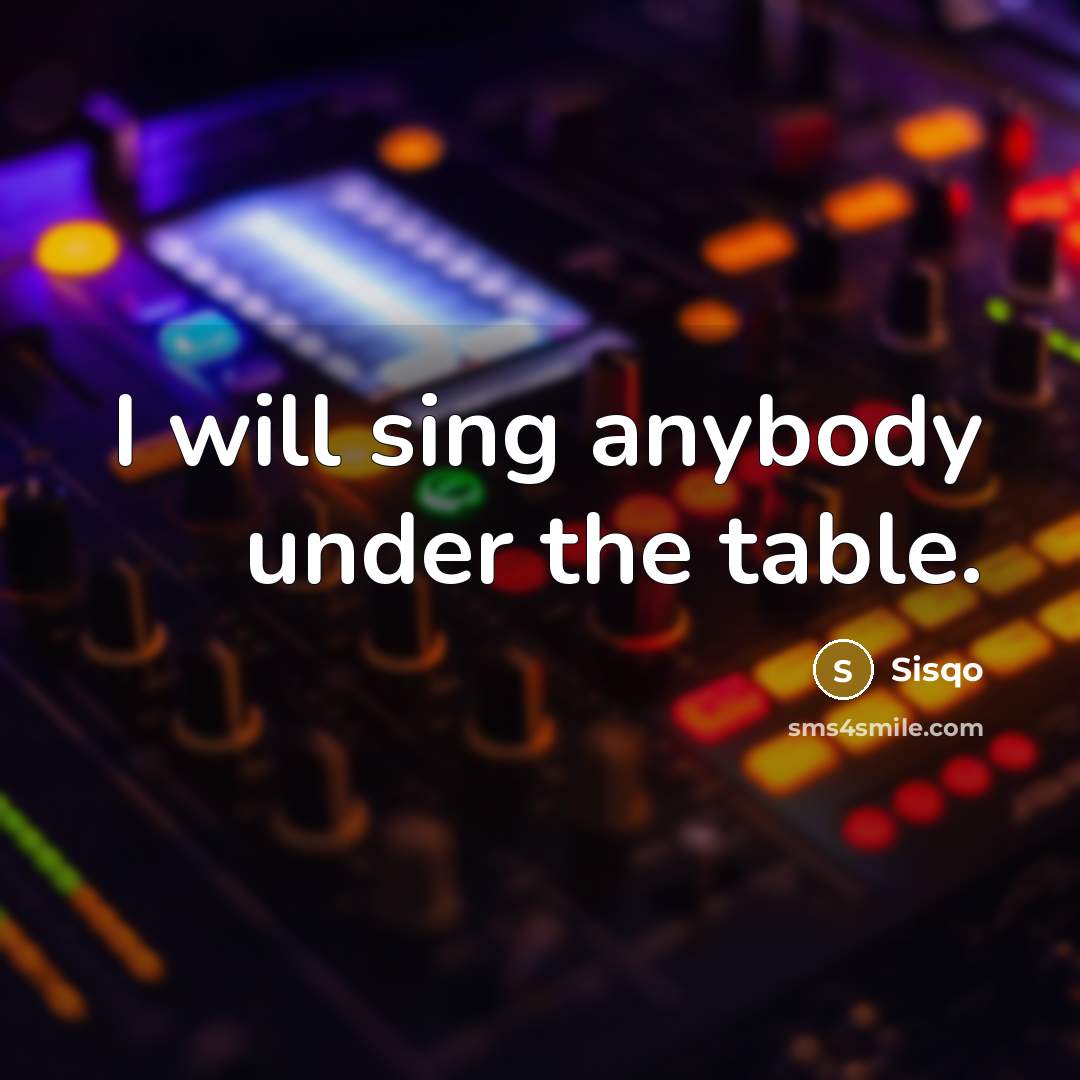 “I will sing anybody under the table.…” quote by Sisqo
