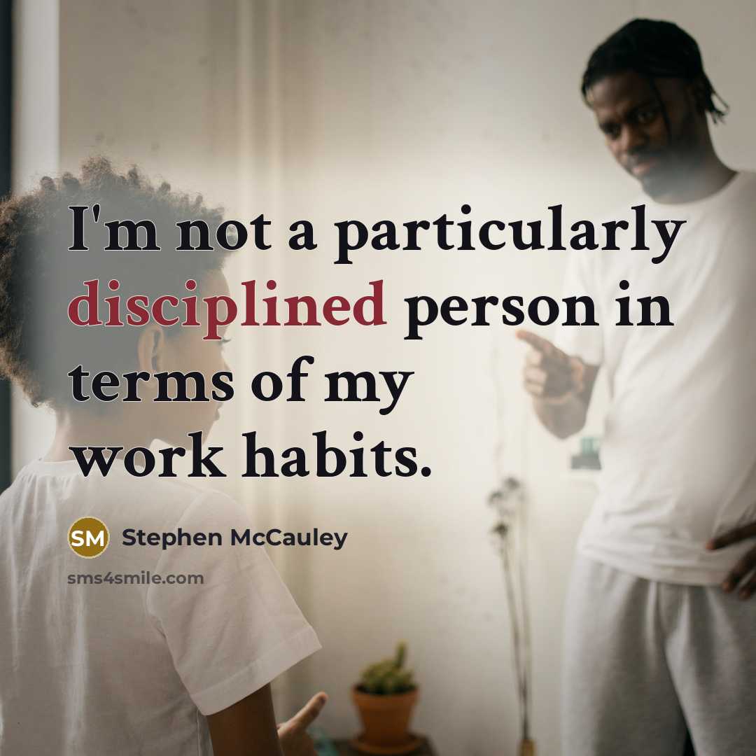 “I'm not a particularly disciplined person in terms of my…” quote by Stephen McCauley
