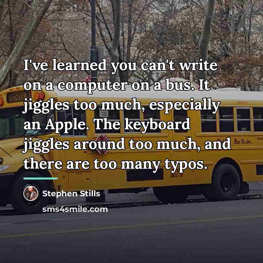 “I've learned you can't write on a computer on a…” quote by Stephen Stills