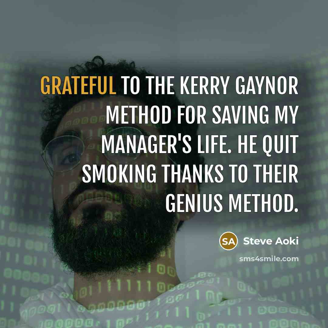 “Grateful to The Kerry Gaynor Method for saving my manager's…” quote by Steve Aoki