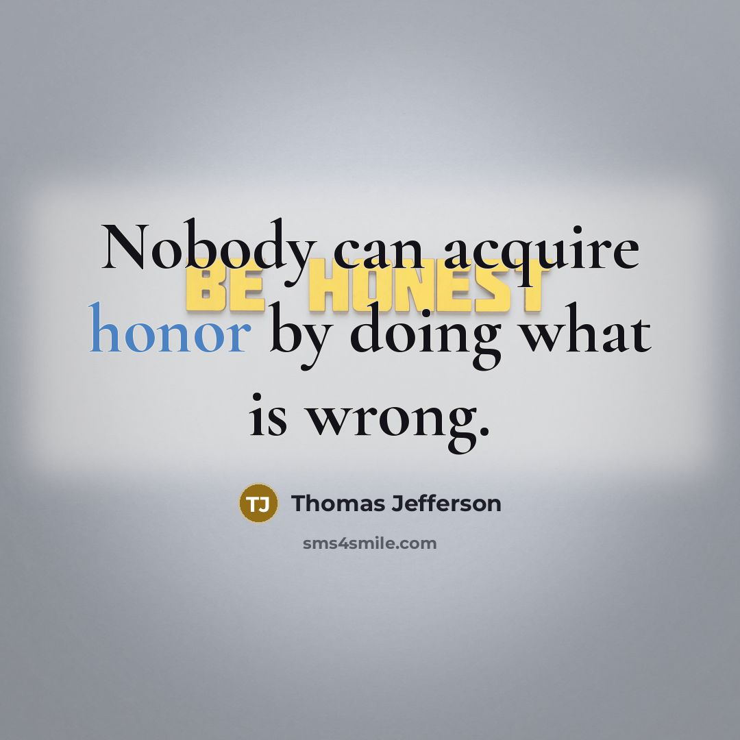 “Nobody can acquire honor by doing what is wrong.…” quote by Thomas Jefferson