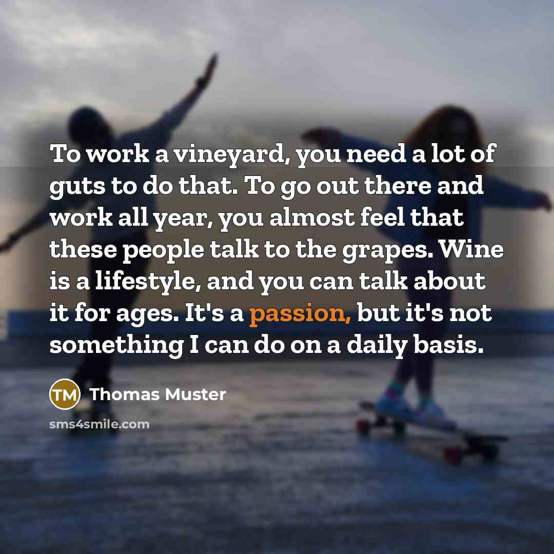 “To work a vineyard, you need a lot of guts…” quote by Thomas Muster