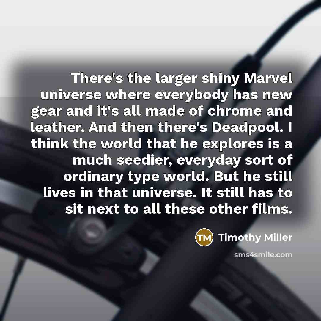 “There's the larger shiny Marvel universe where everybody has new…” quote by Timothy Miller