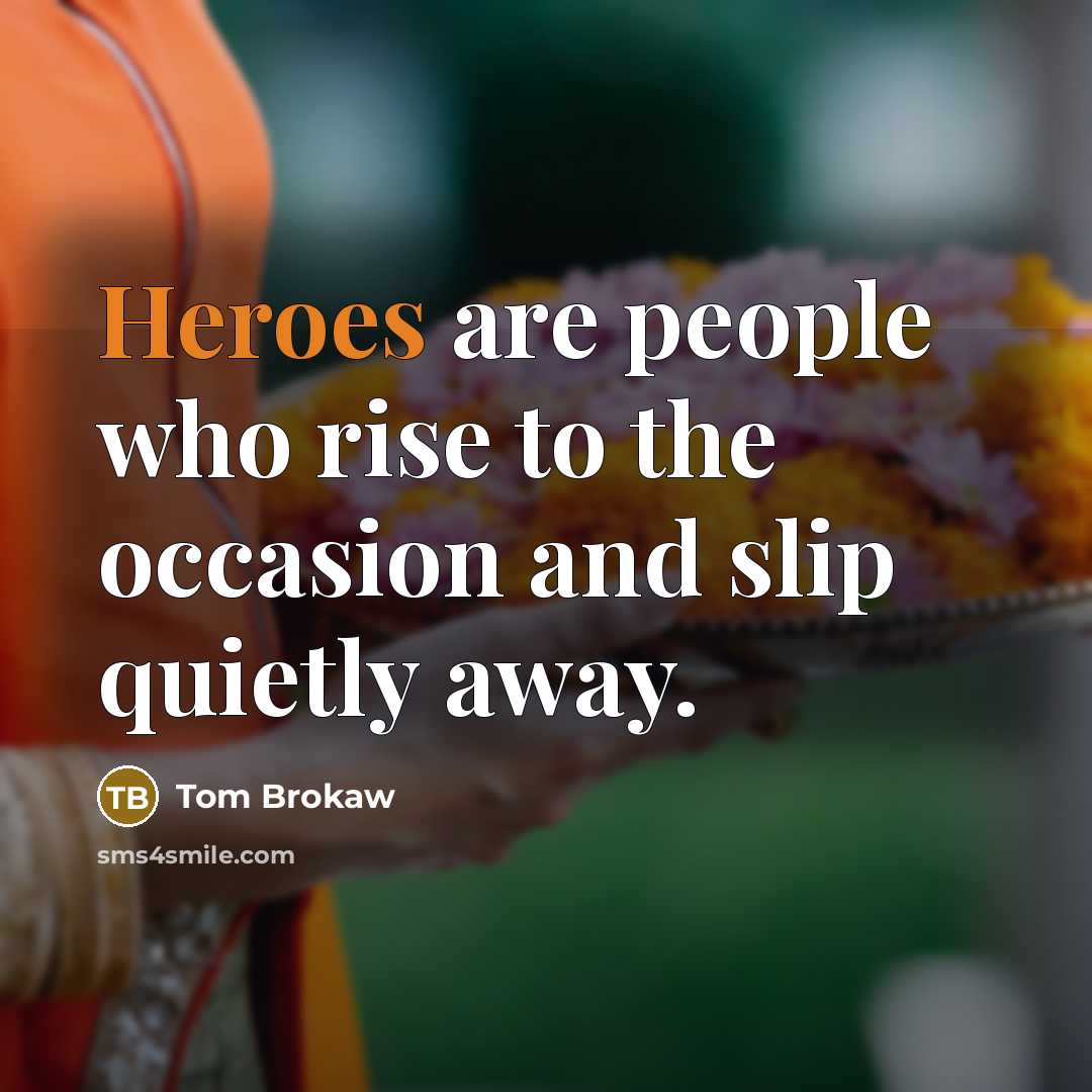 “Heroes are people who rise to the occasion and slip…” quote by Tom Brokaw