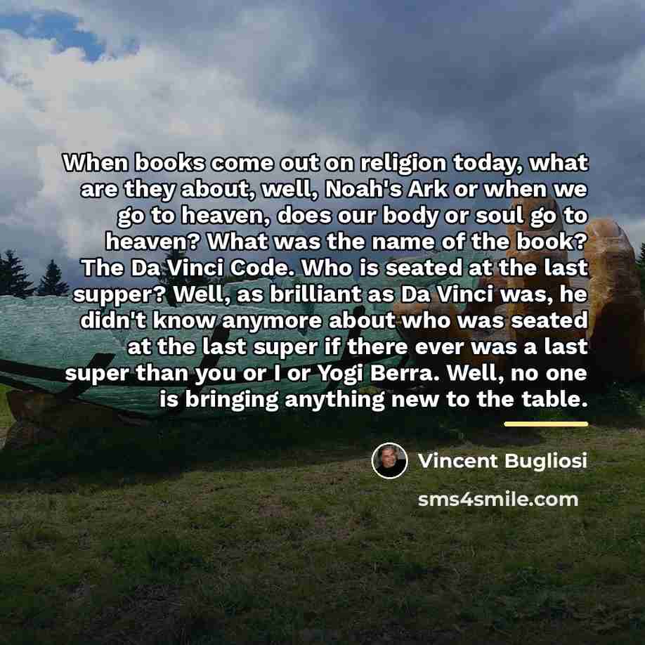 “When books come out on religion today, what are they…” quote by Vincent Bugliosi
