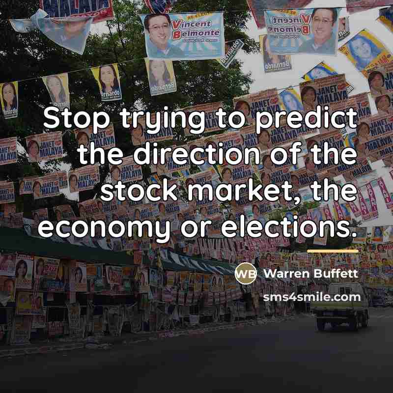 “Stop trying to predict the direction of the stock market,…” quote by Warren Buffett