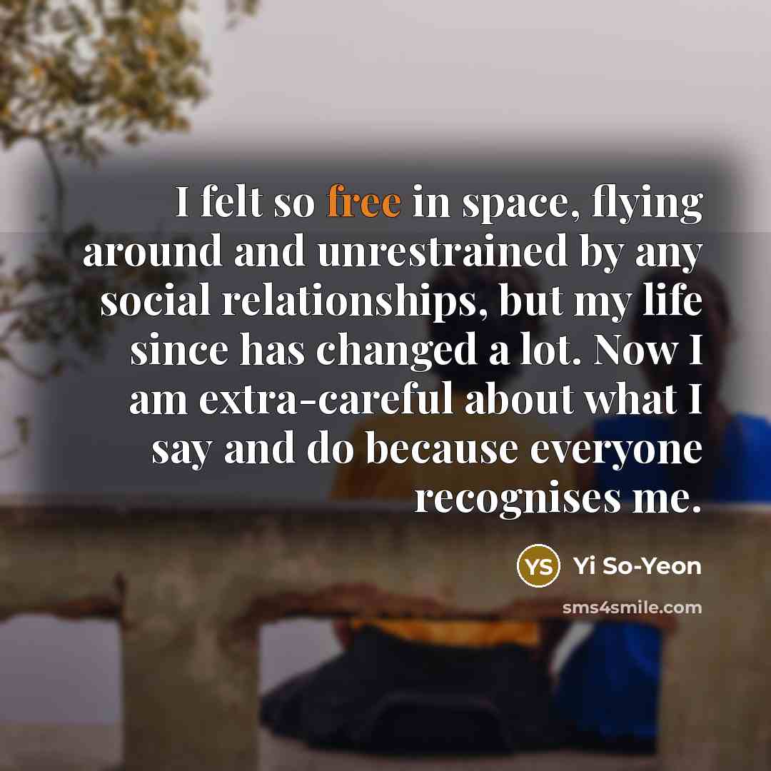 “I felt so free in space, flying around and unrestrained…” quote by Yi So-Yeon