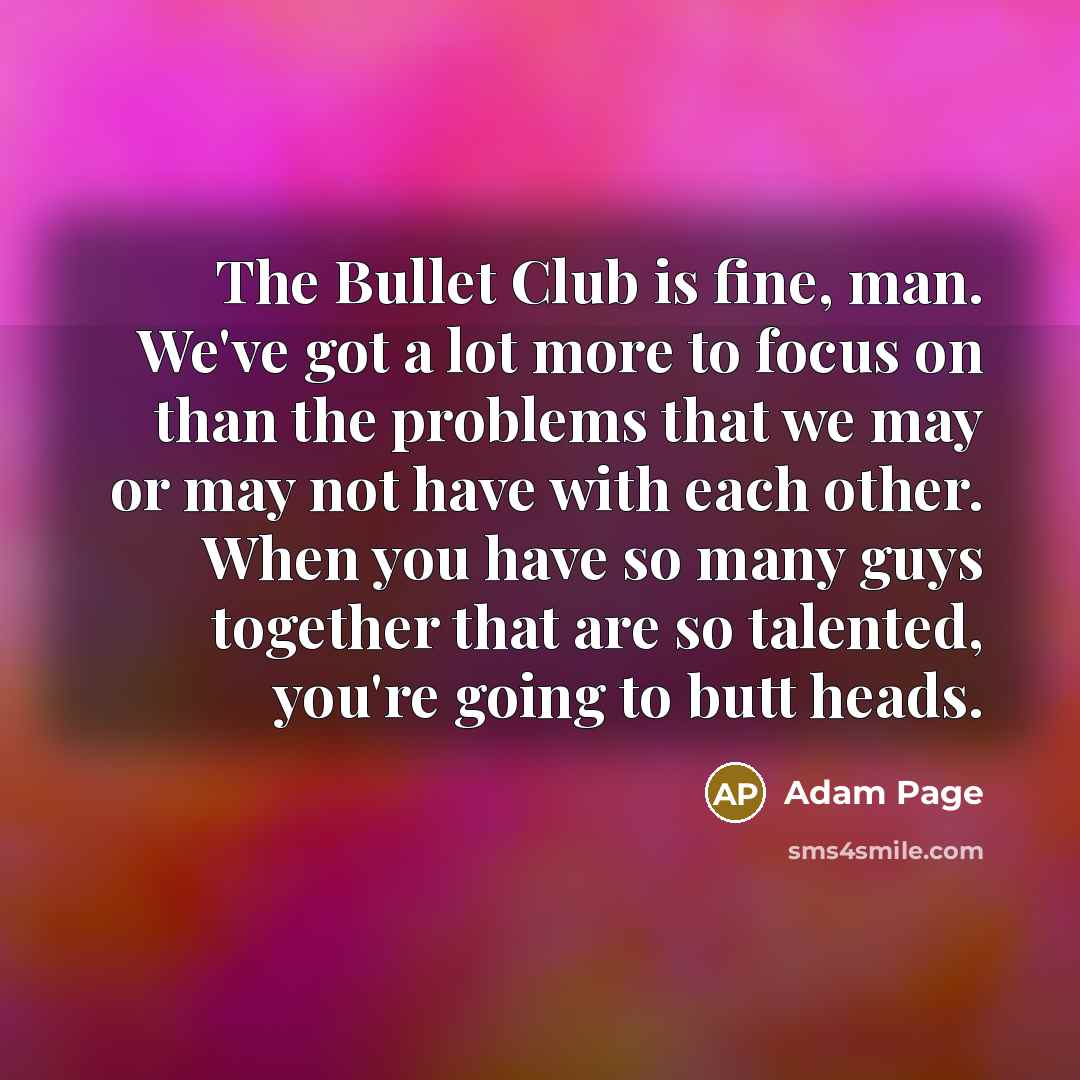 “The Bullet Club is fine, man. We've got a lot…” quote by Adam Page