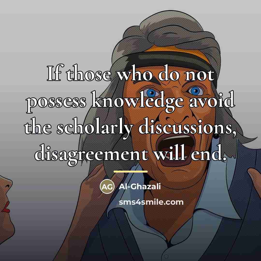 “If those who do not possess knowledge avoid the scholarly…” quote by Al-Ghazali