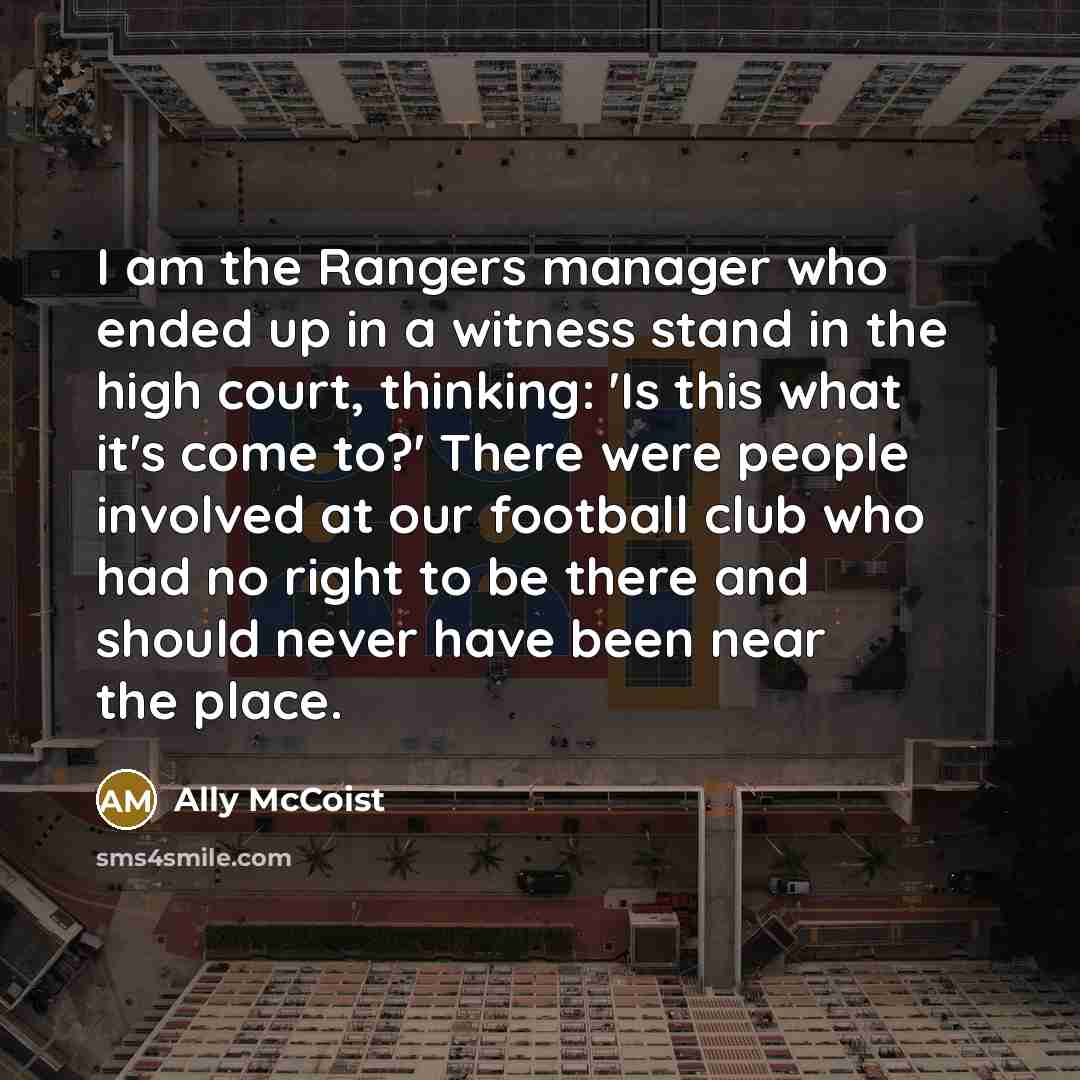 “I am the Rangers manager who ended up in a…” quote by Ally McCoist