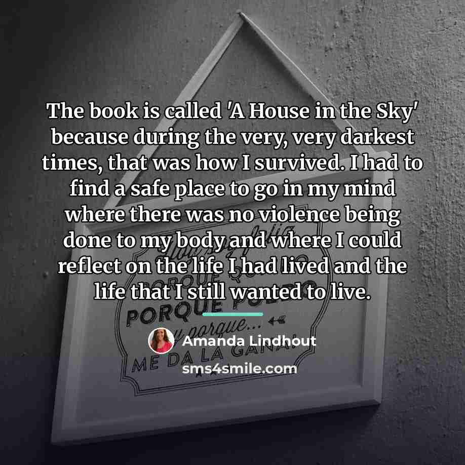 “The book is called 'A House in the Sky' because…” quote by Amanda Lindhout