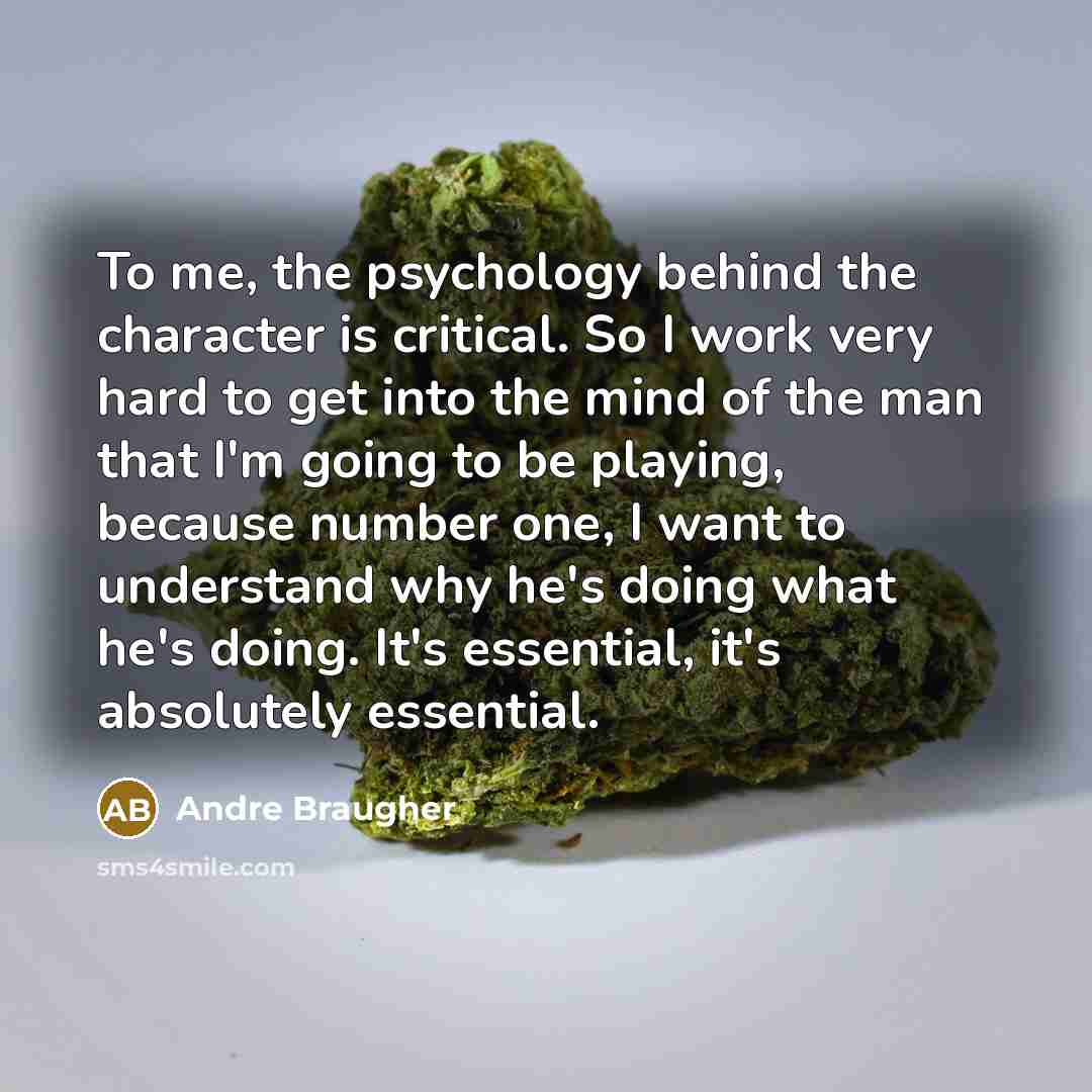“To me, the psychology behind the character is critical. So…” quote by Andre Braugher