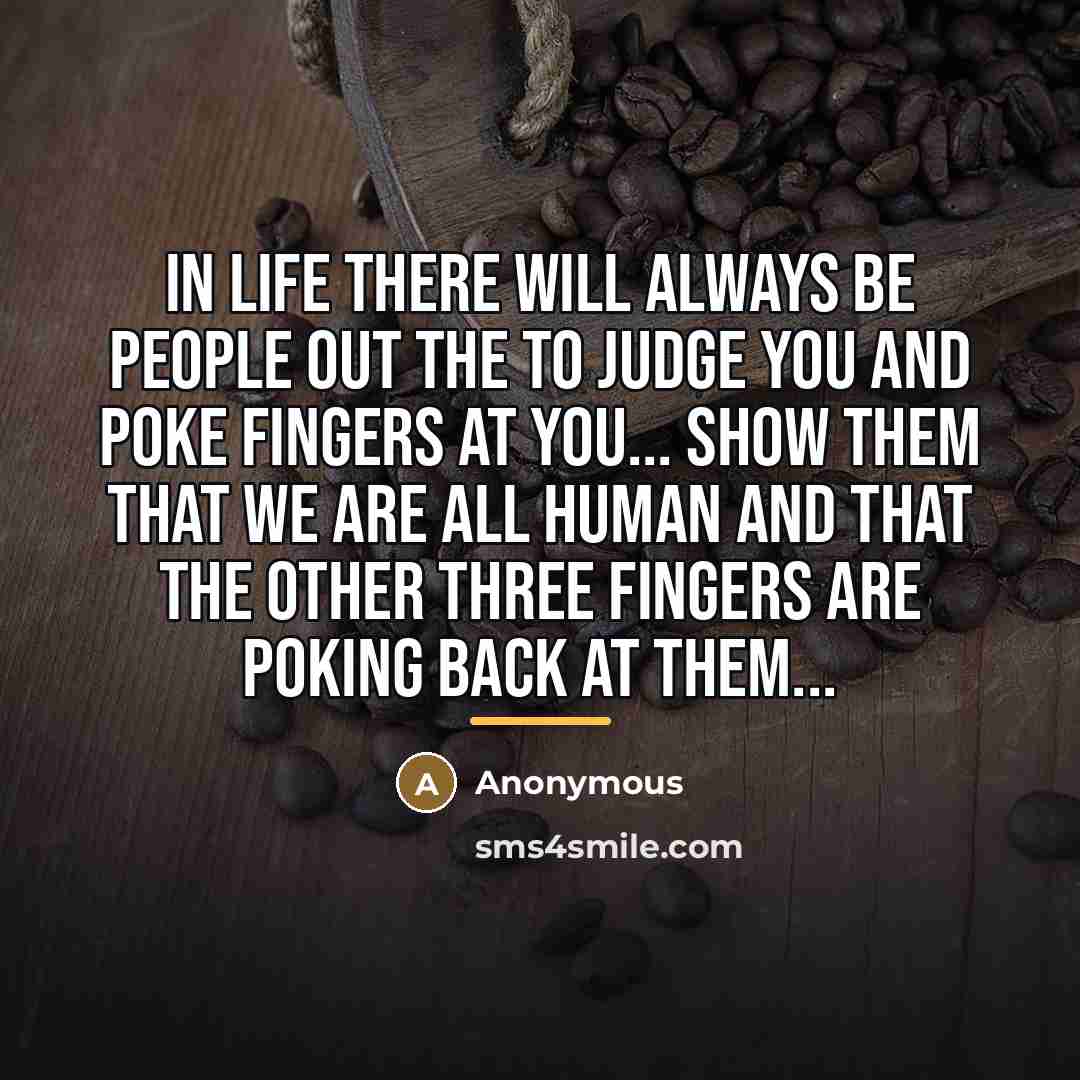 “In life there will always be people out the to…” quote by Anonymous