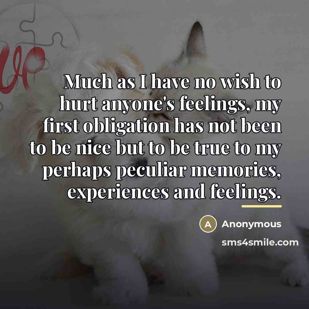 “Much as I have no wish to hurt anyone's feelings,…” quote by Anonymous