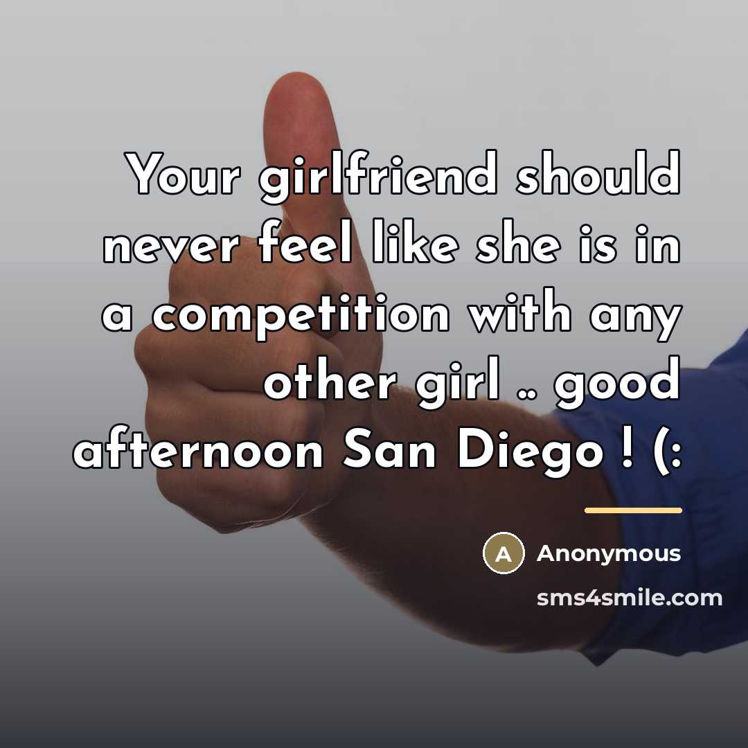 “Your girlfriend should never feel like she is in a…” quote by Anonymous