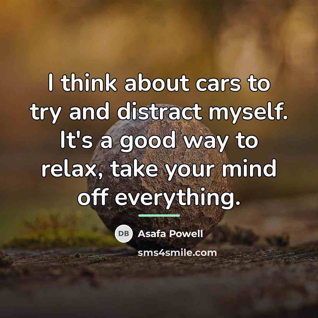 “I think about cars to try and distract myself. It's…” quote by Asafa Powell