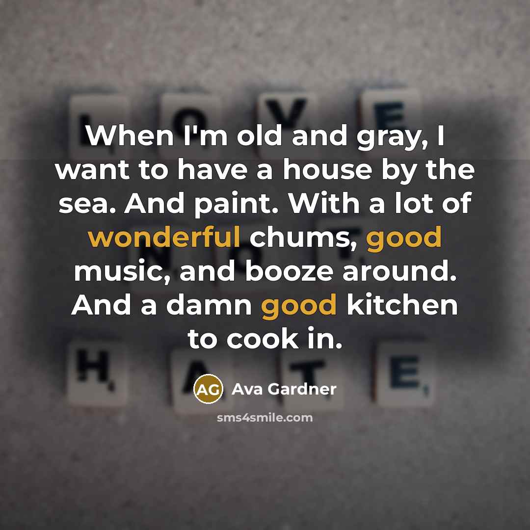 “When I'm old and gray, I want to have a…” quote by Ava Gardner