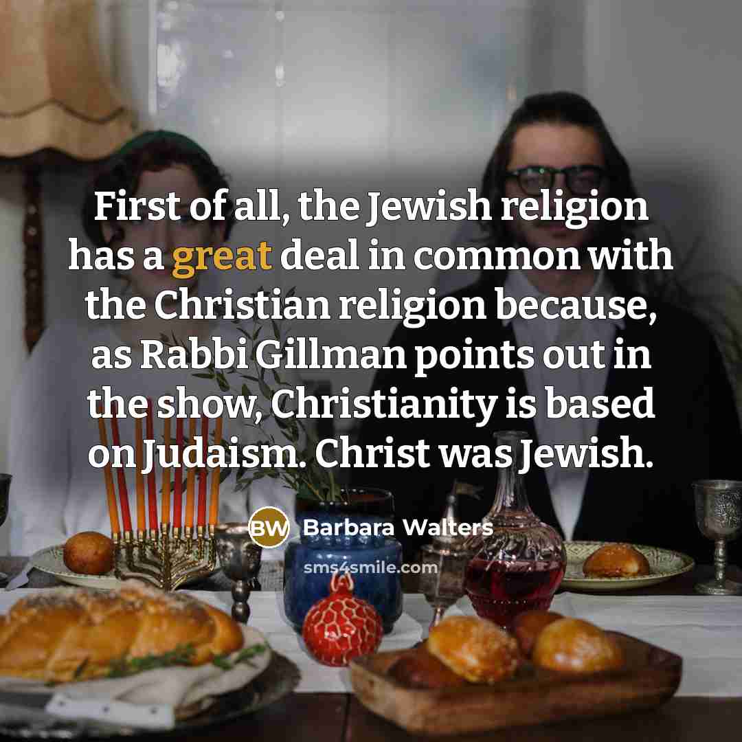 “First of all, the Jewish religion has a great deal…” quote by Barbara Walters