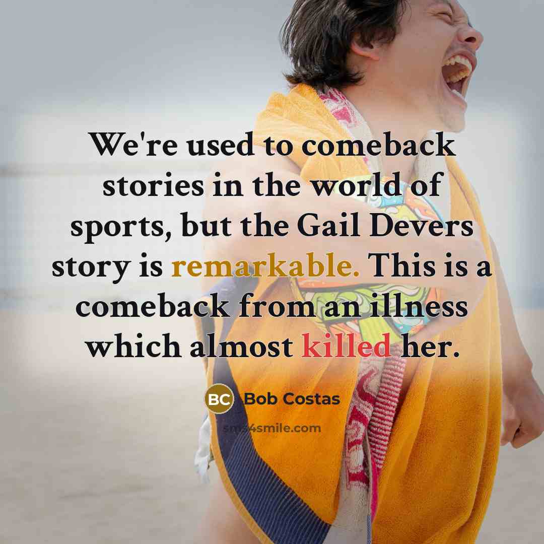 “We're used to comeback stories in the world of sports,…” quote by Bob Costas
