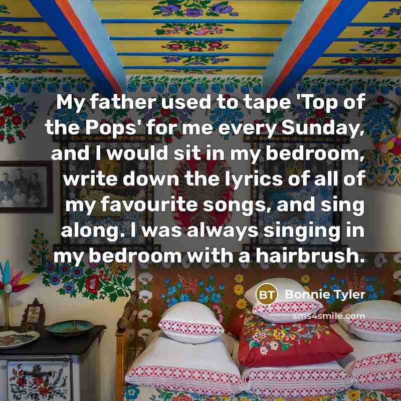 “My father used to tape 'Top of the Pops' for…” quote by Bonnie Tyler