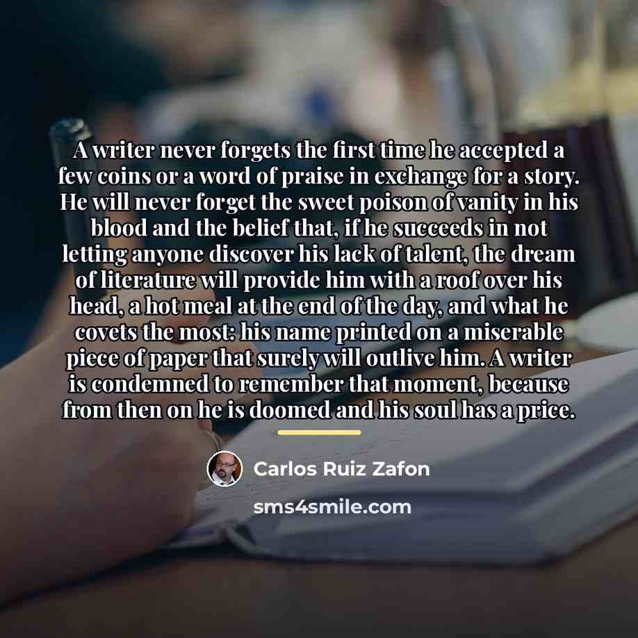 “A writer never forgets the first time he accepted a…” quote by Carlos Ruiz Zafon