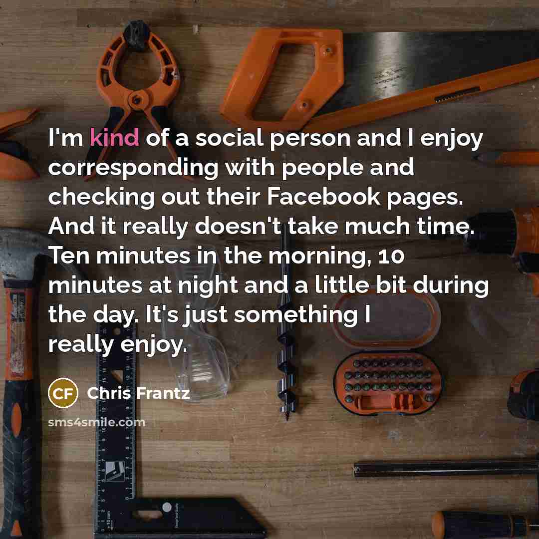 “I'm kind of a social person and I enjoy corresponding…” quote by Chris Frantz