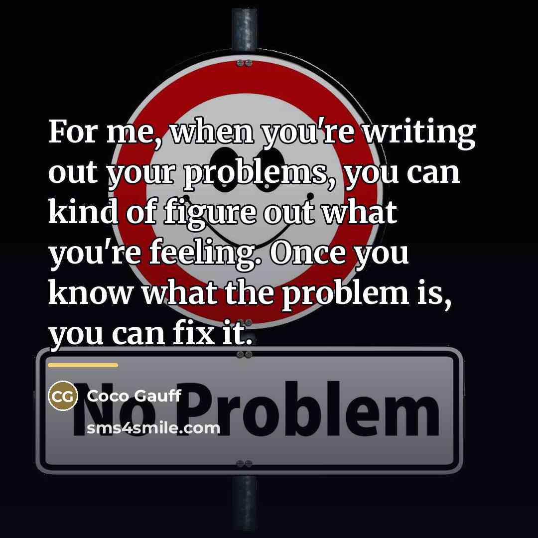 “For me, when you're writing out your problems, you can…” quote by Coco Gauff