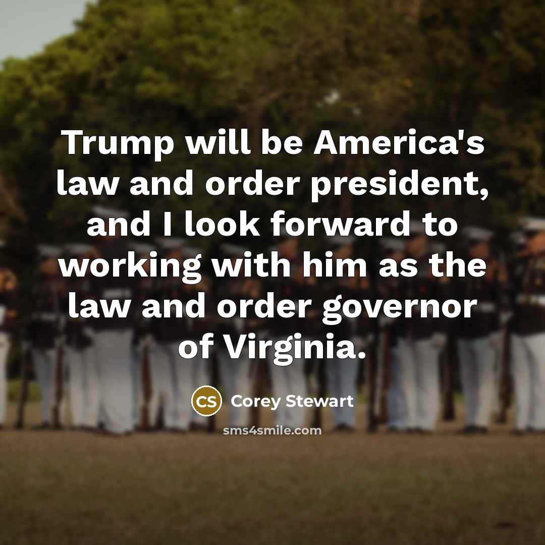 “Trump will be America's law and order president, and I…” quote by Corey Stewart