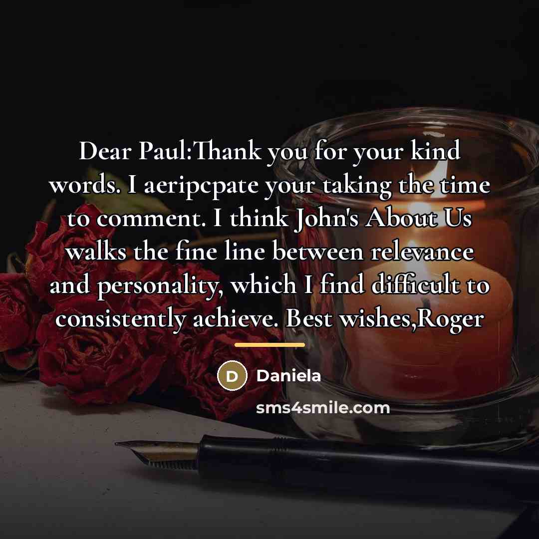 “Dear Paul:Thank you for your kind words. I aeripcpate your…” quote by Daniela