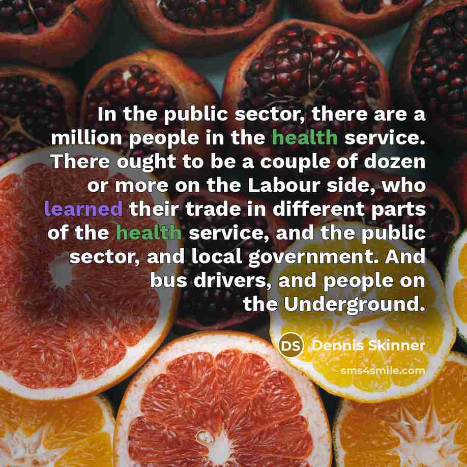 “In the public sector, there are a million people in…” quote by Dennis Skinner